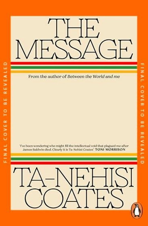 The Message - Ta-Nehisi Coates