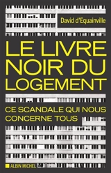 Le livre noir du logement : ce scandale qui nous concerne tous - David d' Equainville