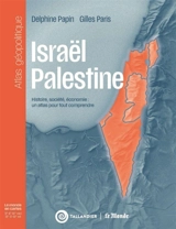 Israël-Palestine : histoire, société, économie : un atlas géopolitique pour tout comprendre - Delphine Papin