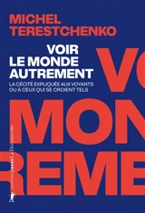 Voir le monde autrement : la cécité expliquée aux voyants ou à ceux qui se croient tels - Michel Terestchenko