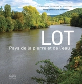 Lot : pays de la pierre et de l'eau - Jérôme Poitte