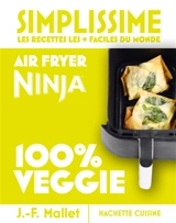 Simplissime, les recettes les + faciles du monde : air fryer Ninja : 100 % veggie - Jean-François Mallet