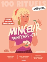 100 rituels minceur printemps-été : perdez du poids rapidement ! - Hélène Defretin