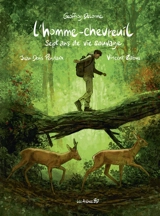 L'homme-chevreuil : sept ans de vie sauvage - Vincent Zabus