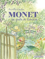 Monet : en quête de lumière - Aurélie Castex