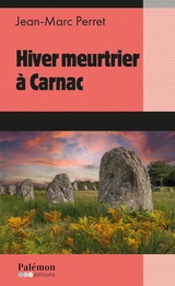 Hiver meurtrier à Carnac - Jean-Marc Perret