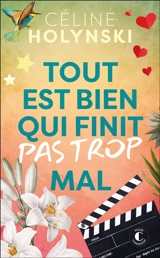 Tout est bien qui finit pas trop mal - Céline Holynski