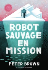 Robot sauvage en mission - Peter Brown