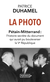 La photo : Pétain-Mitterrand : l'histoire secrète du document qui aurait pu bouleverser la Ve République - Patrice Duhamel