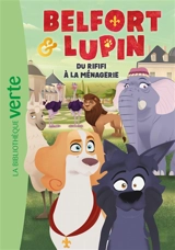 Belfort & Lupin. Vol. 3. Du rififi à la ménagerie - T.J. Stehly