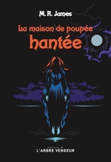 La maison de poupée hantée : et autres histoires de fantômes - M.R. James