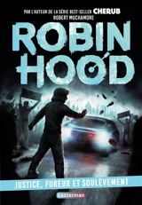 Robin Hood. Vol. 10. Justice, fureur et soulèvement - Robert Muchamore