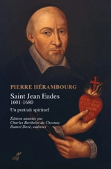 Saint Jean Eudes : 1601-1680 : un portrait spirituel - Pierre Hérambourg