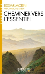 Cheminer vers l'essentiel - Edgar Morin
