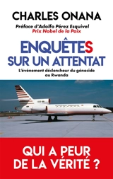 Cinq enquêtes sur un attentat : l'événement déclencheur du génocide au Rwanda - Charles Onana