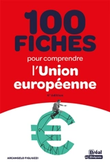 100 fiches pour comprendre l'Union européenne - Arcangelo Figliuzzi