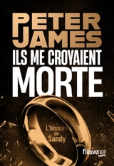 Ils me croyaient morte : l'histoire de Sandy - Peter James