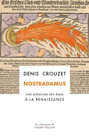 Nostradamus : une médecine des âmes à la Renaissance - Denis Crouzet