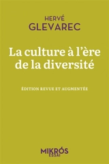 La culture à l'ère de la diversité - Hervé Glevarec
