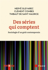 Des séries qui comptent : sociologie d'un goût contemporain - Hervé Glevarec