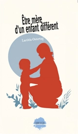 Etre mère d'un enfant différent - Laetitia Ostertag
