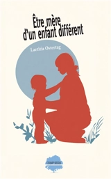 Etre mère d'un enfant différent - Laetitia Ostertag