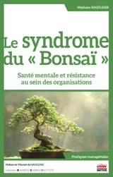 Le syndrome du bonsaï : santé mentale et résistance au sein des organisations - Stéphane Haefliger