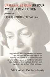 Un jour avant la révolution. Ceux qui partent d'Omelas - Ursula K. Le Guin