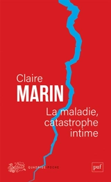 La maladie, catastrophe intime - Claire Marin