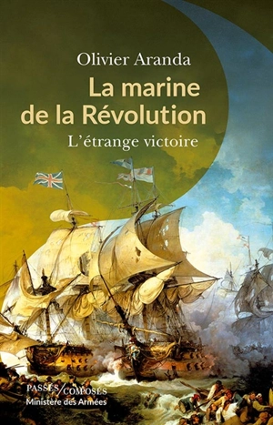 La marine de la Révolution : l'étrange victoire - Olivier Aranda