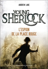 Young Sherlock. Vol. 3. L'espion de la place Rouge - Andrew Lane