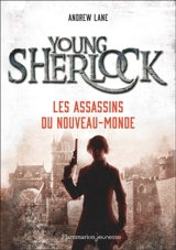 Young Sherlock. Vol. 2. Les assassins du Nouveau-Monde - Andrew Lane