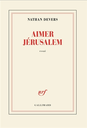Aimer Jérusalem : essai - Nathan Devers