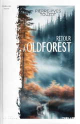 Retour à Oldforest - Pierre-Yves Touzot