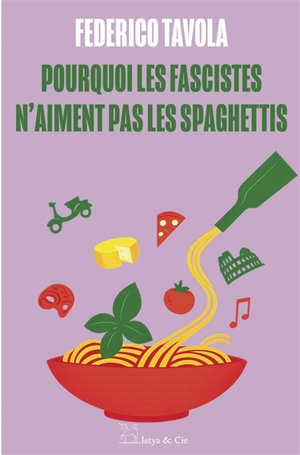 Pourquoi les fascistes n'aiment pas les spaghettis - Federico Tavola