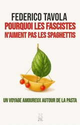 Pourquoi les fascistes n'aiment pas les spaghettis ? - Federico Tavola
