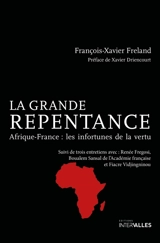 La grande repentance : Afrique-France : les infortunes de la vertu - François-Xavier Freland