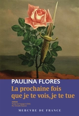 La prochaine fois que je te vois, je te tue - Paulina Flores
