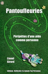 Pantoufleuries : péripéties d'une aide comme personne - Lionel Girard