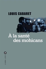 A la santé des Mohicans - Louis Cabaret