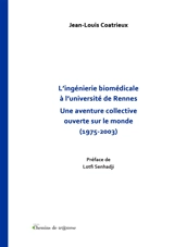 L'ingénierie biomédicale à l'université de Rennes : Une aventure collective ouverte sur le monde (1975-2003) - Jean-Louis Coatrieux