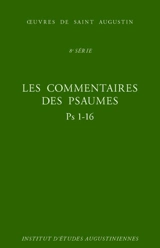Les Commentaires des Psaumes - Psaumes 1 à 16 : Enarrationes in psalmos - Ps 1-16 - Augustin d''Hippone