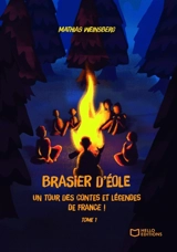 Brasier d'Eole, un tour des contes et légendes de France : Tome I - Weinsberg, Mathias
