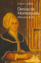 Denise de Montesquieu : mémoires fictifs - François Cadilhon