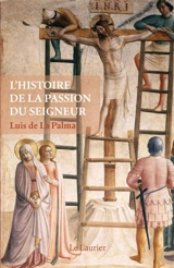 L'histoire de la passion du Seigneur - Luis de la Palma