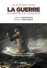 La guerre : un maître de violence - Olivier Battistini