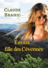 Emma... fille des Cévennes - Claude Brahic