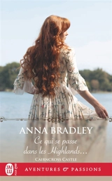Cairncross castle. Vol. 1. Ce qui se passe dans les Highlands... - Anna Bradley