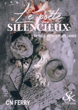 Le poète silencieux. Vol. 1. Entre le silence et les lignes - C.N. Ferry