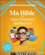 Ma bible du haut potentiel intellectuel - Jeanne Siaud-Facchin